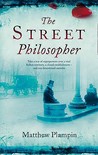 The Street Philosopher by Matthew Plampin The Street Philosopher by Matthew Plampin