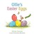 Ollie's Easter Eggs by Olivier Dunrea