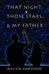 That Night, Those Stars, and My Father That Night, Those Stars, and My Father