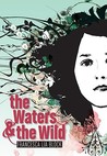 The Waters & the Wild by Francesca Lia Block The Waters & the Wild by Francesca Lia Block