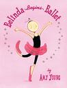 Belinda Begins Ballet Belinda Begins Ballet