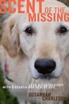 Scent of the Missing by Susannah Charleson Scent of the Missing by Susannah Charleson