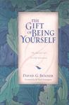 The Gift of Being Yourself by David G. Benner The Gift of Being Yourself by David G. Benner