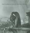 The Gargoyles of Notre-Dame: Medievalism and the Monsters of Modernity The Gargoyles of Notre-Dame: Medievalism and the Monsters of Modernity