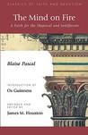 The Mind on Fire: A Faith for the Skeptical and Indifferent The Mind on Fire: A Faith for the Skeptical and Indifferent