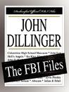 John Dillinger: The FBI Files John Dillinger: The FBI Files