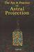 The Art and Practice of Astral Projection