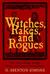 Witches, Rakes, And Rogues:...
