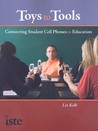 Toys to Tools: Connecting Student Cell Phones to Education Toys to Tools: Connecting Student Cell Phones to Education