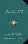 Forest Folklore: Mythology and Romance Forest Folklore: Mythology and Romance