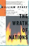 The Wrath of Nations: Civilizations and the Furies of Nationalism The Wrath of Nations: Civilizations and the Furies of Nationalism