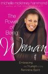 The Power of Being a Woman: Mastering the Art of Femininity The Power of Being a Woman: Mastering the Art of Femininity