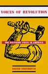 Voices of Revolution: The Dissident Press in America Voices of Revolution: The Dissident Press in America