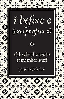 I Before E (Except After C) by Judy Parkinson