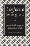 I Before E (Except After C) by Judy Parkinson