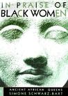 In Praise of Black Women, Volume 1: Ancient African Queens In Praise of Black Women, Volume 1: Ancient African Queens