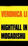 Nightfall in Mogadishu by Veronica Li Nightfall in Mogadishu by Veronica Li
