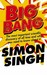 Big Bang: The Most Important Scientific Discovery of All Time and Why You Need to Know About It