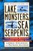 The Field Guide to Lake Monsters, Sea Serpents, and Other Mystery Denizens of the Deep