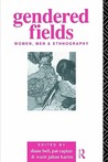 Gendered Fields: Women, Men and Ethnography Gendered Fields: Women, Men and Ethnography