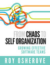From chaos to self organization: Growing effective software teams From chaos to self organization: Growing effective software teams