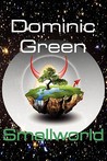 Smallworld by Dominic  Green