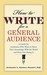How to Write for a General Audience: A Guide for Academics Who Want to Share Their Knowledge with the World and Have Fun Doing It