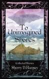 To Unimagined Shores