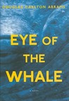 Eye of the Whale: A Novel Eye of the Whale: A Novel