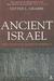 Ancient Israel: What Do We Know and How Do We Know It?
