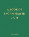 Book of Pagan Prayer by Ceisiwr Serith