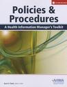 Policies and Procedures: A Health Information Manager's Toolkit