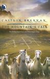 The Mountain's Call by Caitlin Brennan The Mountain's Call by Caitlin Brennan