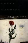 Sweet Machine by Mark Doty Sweet Machine by Mark Doty