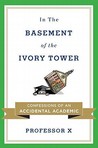 In the Basement of the Ivory Tower by Professor X