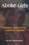 Aboke Girls. Children Abducted in Northern Uganda