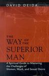 The Way of the Superior Man by David Deida