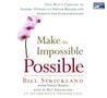 Make the Impossible Possible: One Man's Crusade to Inspire Others to Dream Bigger and Achieve the Extraordinary