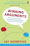 Winning Arguments: From Aristotle to Obama - Everything You Need to Know about the Art of Persuasion