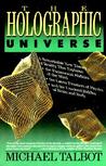 The Holographic Universe by Michael Talbot The Holographic Universe by Michael Talbot
