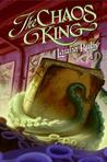 The Chaos King (Wall and the Wing, #2) The Chaos King (Wall and the Wing, #2)
