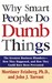 Why Smart People Do Dumb Th...