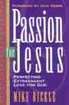 Passion For Jesus: Cultivating extravagant love for God Passion For Jesus: Cultivating extravagant love for God