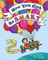 How You Got So Smart