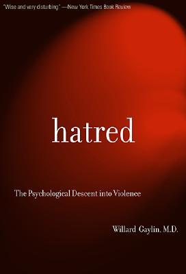 Hatred: The Psychological Descent Into Violence