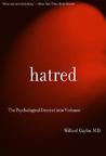 Hatred: The Psychological Descent Into Violence