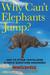 Why Can't Elephants Jump?: And 113 Other Tantalizing Science Questions Answered