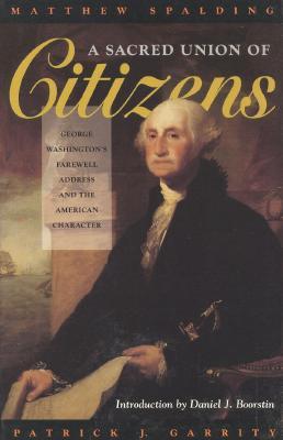 A Sacred Union of Citizens: George Washington's Farewell Address and the American Character