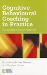 Cognitive Behavioural Coaching in Practice: An Evidence Based Approach Cognitive Behavioural Coaching in Practice: An Evidence Based Approach