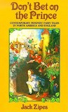 Don't Bet on the Prince by Jack Zipes Don't Bet on the Prince by Jack Zipes